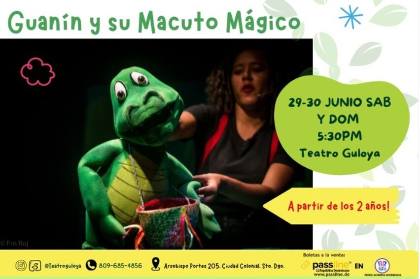 Este fin de semana a las 5 y 30 pm la Temporada de Teatro Chiquito nos trae la obra Guanín y su macuto mágico en la sala Otto Coro del Teatro Guloya 